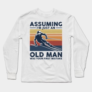 Assuming I'm Just An Old Man Was Your First Mistake Long Sleeve T-Shirt